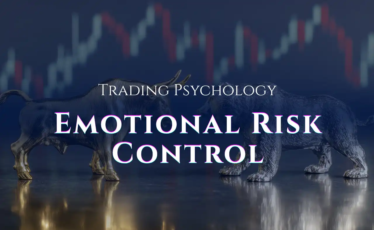 Emotional Risk Control in Trading: Why Your Mind Is Your Biggest Risk