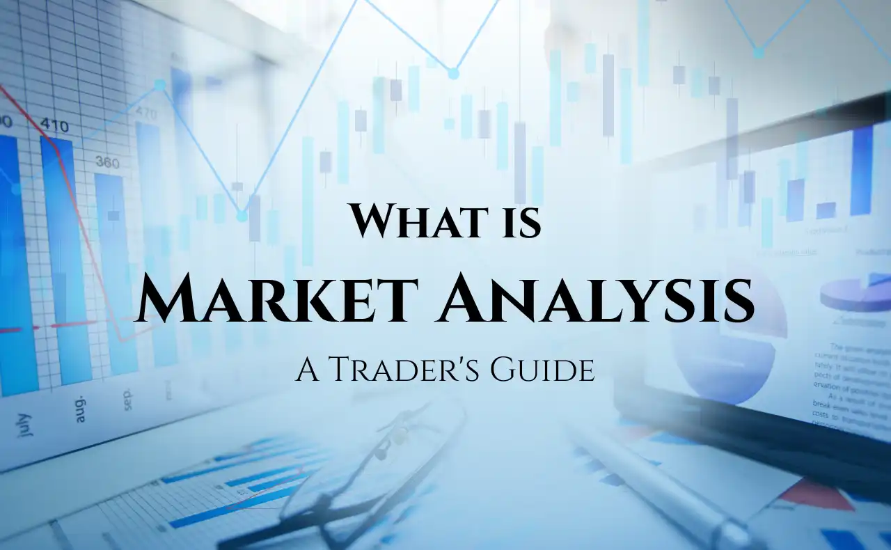 What is Market Analysis? A Trader's Guide to Reading Markets Accurately